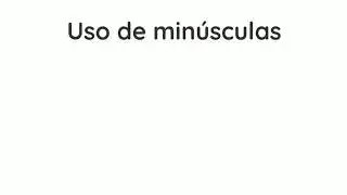 Uso de min&uacute;sculas
