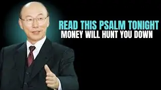 Read This Psalm Tonight  Money Will Hunt You Down | Dr David Yonggi Cho.