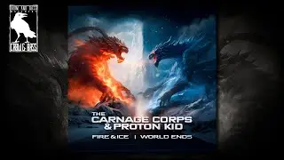 The Carnage Corps & Proton Kid - Fire & Ice