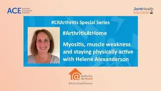 Arthritis At Home Episode 80 &ndash; Myositis, muscle weakness and staying physically active