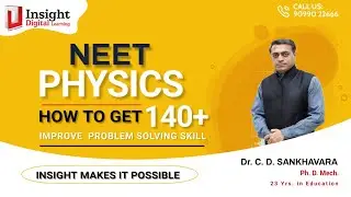 NEET - PHYSICS - How to Get 140+ | Dr. C. D. Sankhavara | Insight Education