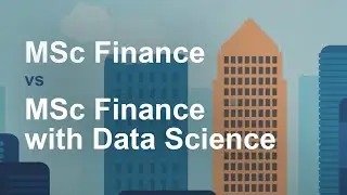 MSc Finance vs MSc Finance with Data Science: Which Programme is Right for You?