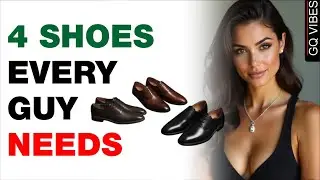 4 Shoes Every Guy NEEDS in His Wardrobe | Women LOVE No 2