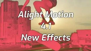 Alight Motion 4.1 New Effects