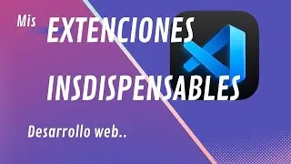 Mejores extensiones para desarrollo web en Visual Studio Code | Extensiones para html.