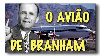 #REVELANDO BRANHAM - O Avião de William Branham | Especial Documentário