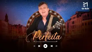 Ed Max - Perfeita Vers&atilde;o
