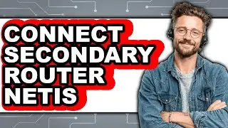 How to Connect Netis Secondary Router (Updated 2025)