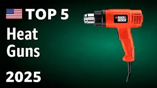 TOP&mdash;5. Best Heat Guns (Cordless & Electric) 2025
