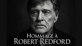 Hommage à Robert Redford : la légende du cinéma éternel