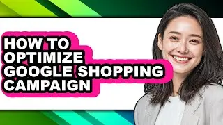 How to Optimize Google Shopping Campaign (only Way)