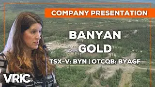 Banyan Gold (TSX-V: BYN | OTCQB: BYAGF) - Advancing a 4 Million Ounce Gold Project in the Yukon