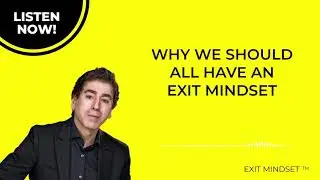 Exit Mindset Podcast with Rem Oculee: Why We All Should Have An Exit Mindset