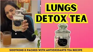 Natural Lung Detox Tea Recipe for Cleanse & Better Breathing | Boost Respiratory Health