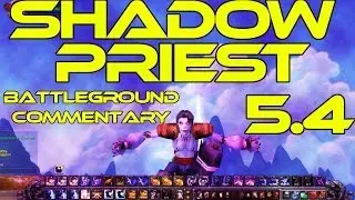 Shadow priest BG commentary 5.4.7 (first)