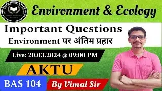 Environment & Ecology | Important Questions | BAS104 | AKTU Exam | By Vimal Sir