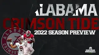 Alabama Crimson Tide - College Football Season Preview 2022 - Reloading Year