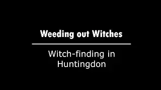 Weeding out Witches: Witchfinding in Huntingdon