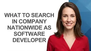 What to Search In Company Nationwide as Software Developer - AshleyHowTo