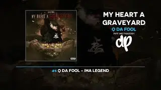 Q Da Fool - My Heart A Graveyard (FULL MIXTAPE)