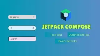 Jetpack compose - TextField , OutLineTextField , BasicTextField