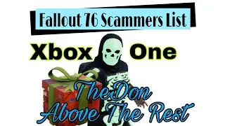 SCAMMERS LIST! Fallout 76 XB1. TheDon ATR
