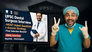 UPSC Dental Surgeon Interview 2025 &ndash; MOST Asked Questions + Answer Strategy | Selection Booster!