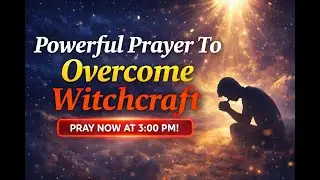 Powerful 3PM Prayer To Overcome Witchcraft & Evil Attacks | Pray Now for Deliverance