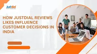 How Justdial Reviews Likes Influence Customer Decisions in India 👥
