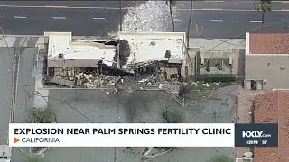 Explosion near Palm Springs fertility clinic