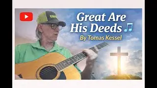 Great are His deeds By Tomas kessel