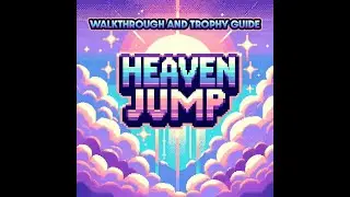 Heaven Jump - Walkthrough | Trophy Guide | Achievement Guide