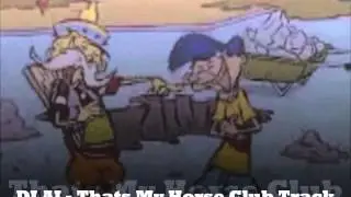 DJ AL-Ed Edd n Eddy-Rolf-Thats My Horse Club Remix