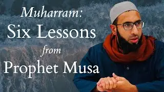 Muharram: Six Lessons from Prophet Musa (AS)