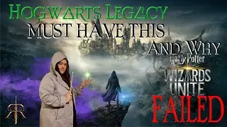 What Hogwarts Legacy MUST Get RIGHT (That Wizards Unite got WRONG)
