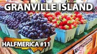 Vancouver's Granville Island & Public Market -- #Halfmerica