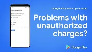 Google Play Store tips & tricks: Unauthorized Transactions