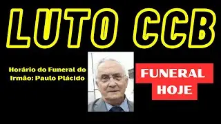 LUTO CCB - Funeral do Irm&atilde;o Paulo Pl&aacute;cido Rodrigues