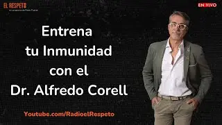 Entrena tu Inmunidad, con el Dr. Alfredo Corell
