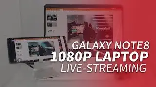 Galaxy Note8 1080P LTE with Laptop CameraFi Live [Live-streaming for Today]