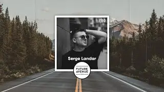 Future Avenue Mixed 019 ~ Serge Landar [Mesmerizing Progressive House Selection]