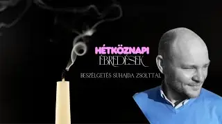 Hétköznapi élet, felébredve — beszélgetés Suhajda Zsolttal