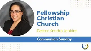 Communion Sunday with Pastor Kendra Jenkins