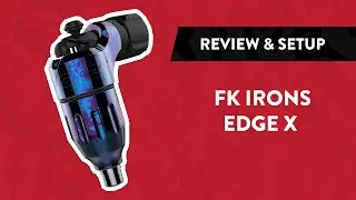 FK Irons Spektra Edge X Tattoo Machine | Review, Setup & Unboxing