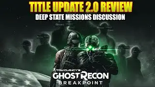 Ghost Recon Breakpoint: TU 2.0 Review | Deep State Missions Discussion