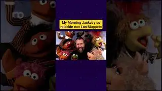 My Morning Jacket y su relaci&oacute;n con los Muppets
