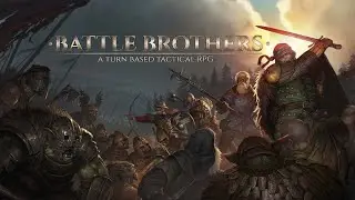 Новая компания в Battle Brothers с модом Legends. Серия 1