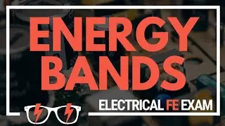 Energy Bands - Properties of Electrical Materials for the NCEES&reg; Electrical and Computer FE Exam
