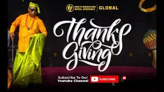 God&rsquo;s Signature Royal Assembly (GSRA Ota) | 7th December 2025 | Thanksgiving Service