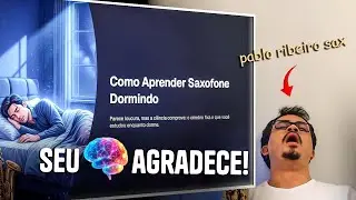 Aprender Saxofone Dormindo: Descubra o Que Diz a Ci&ecirc;ncia!